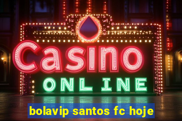 bolavip santos fc hoje